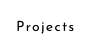 Projects